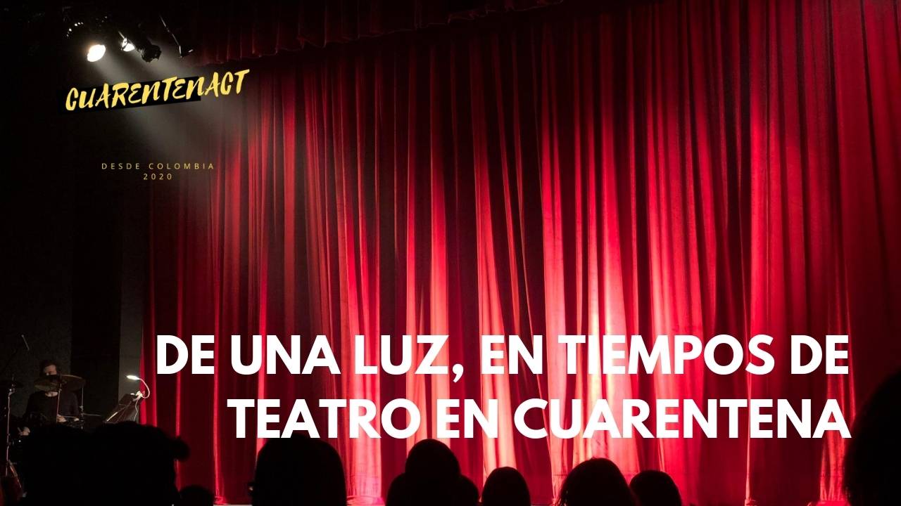 De una luz, en tiempos de teatro en cuarentena…